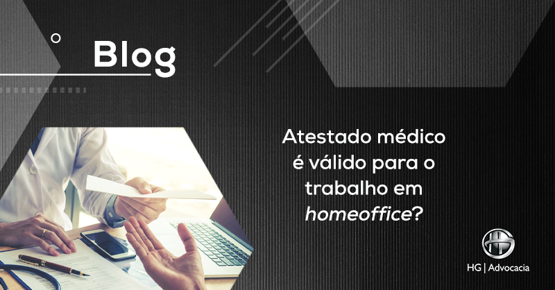 Atestado médico é válido para home office? – HG Advocacia